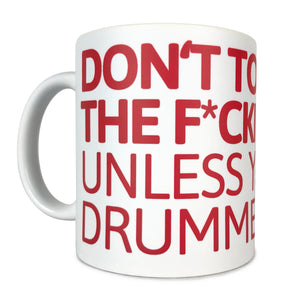 TASSE "...UNLESS YOU'RE A DRUMMER!"